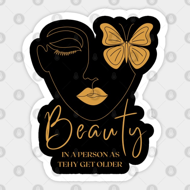 Quotes to Live by /// Beauty in a Person as They Get Older Sticker by MakerMind8.2